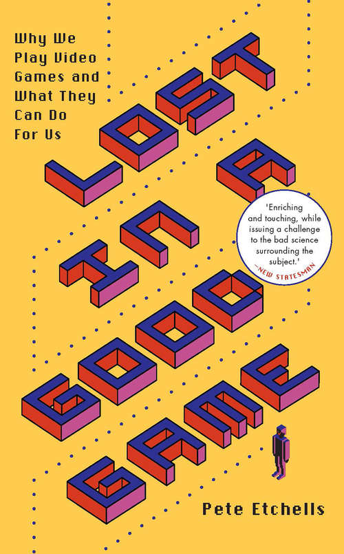 Book cover of Lost in a Good Game: Why we play video games and what they can do for us