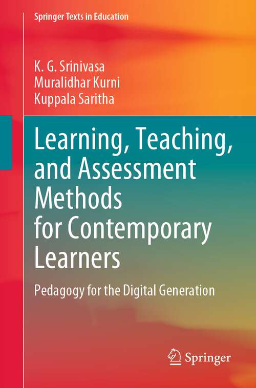 Book cover of Learning, Teaching, and Assessment Methods for Contemporary Learners: Pedagogy for the Digital Generation (1st ed. 2022) (Springer Texts in Education)