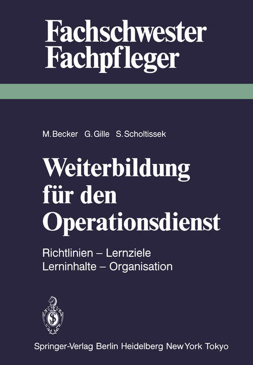 Book cover of Weiterbildung für den Operationsdienst: Richtlinien — Lernziele — Lerninhalte — Organisation (1985) (Fachschwester - Fachpfleger)