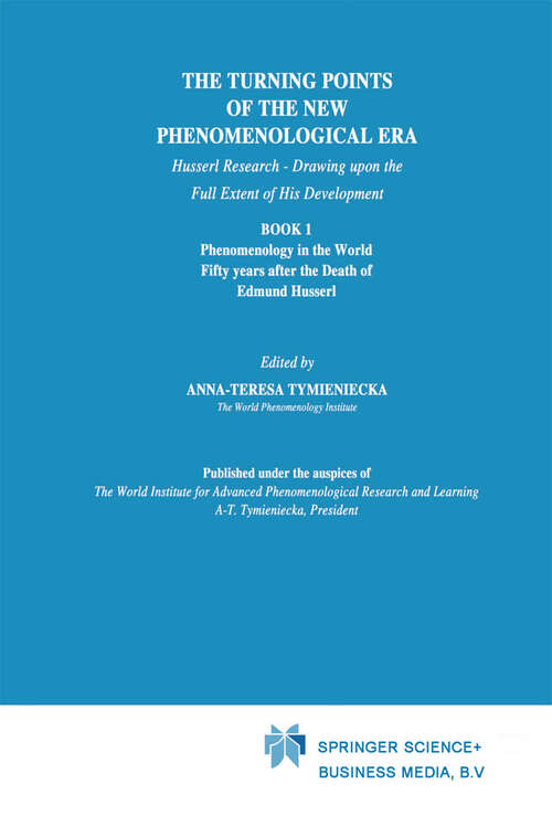 Book cover of The Turning Points of the New Phenomenological Era: Husserl Research — Drawing upon the Full Extent of His Development Book 1 Phenomenology in the World Fifty Years after the Death of Edmund Husserl (1991) (Analecta Husserliana #34)