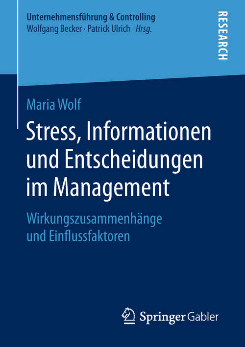 Book cover of Stress, Informationen und Entscheidungen im Management: Wirkungszusammenhänge und Einflussfaktoren (1. Aufl. 2019) (Unternehmensführung & Controlling)