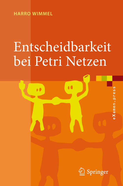 Book cover of Entscheidbarkeit bei Petri Netzen: Überblick und Kompendium (2008) (eXamen.press)