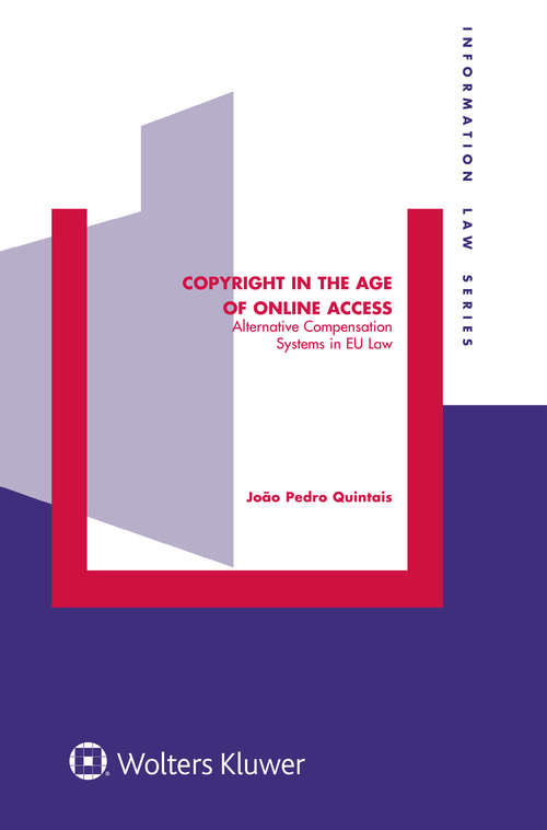 Book cover of Copyright in the Age of Online Access: Alternative Compensation Systems in EU law (Information Law Series Set)