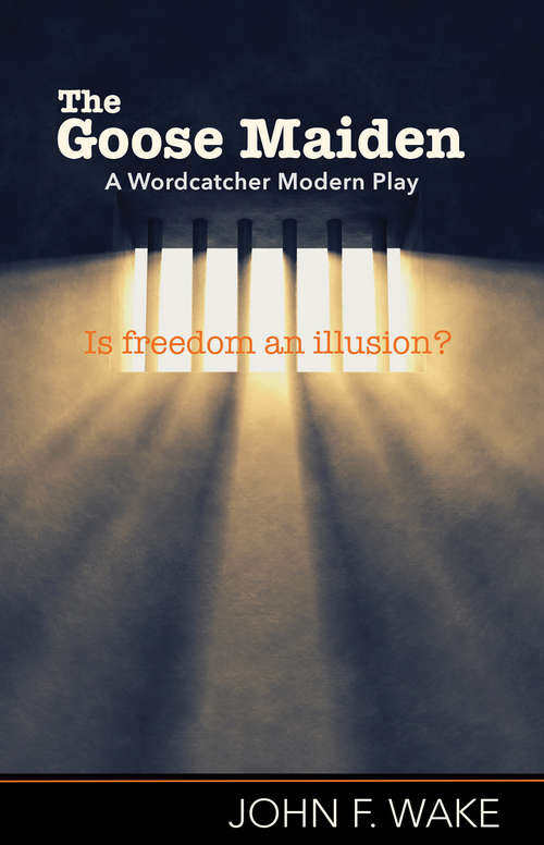 Book cover of The Goose Maiden: A Wordcatcher Modern Play (Wordcatcher Drama)