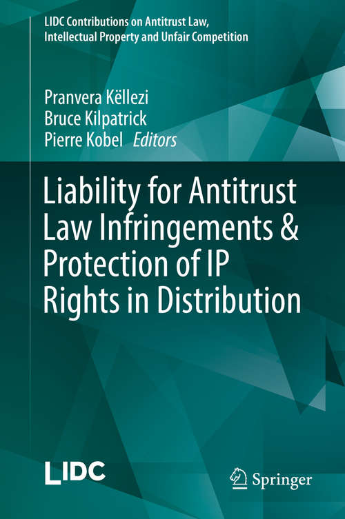 Book cover of Liability for Antitrust Law Infringements & Protection of IP Rights in Distribution (1st ed. 2019) (LIDC Contributions on Antitrust Law, Intellectual Property and Unfair Competition)