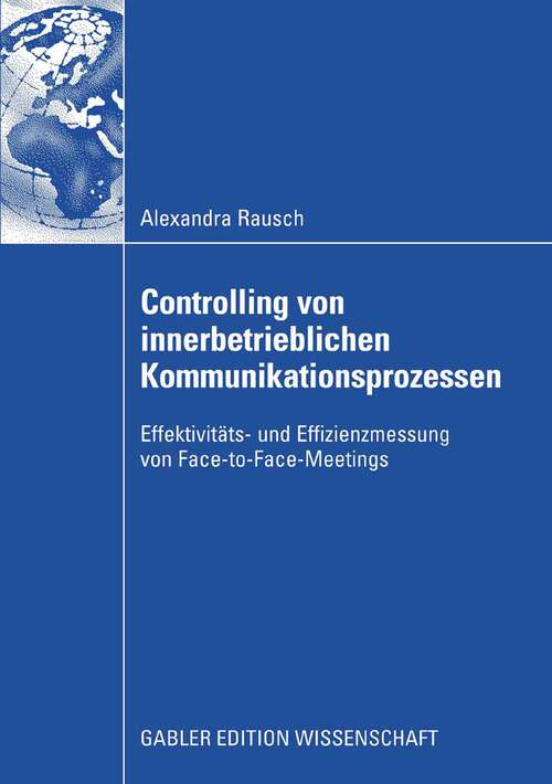 Book cover of Controlling von innerbetrieblichen Kommunikationsprozessen: Effektivitäts- und Effizienzmessung von Face-to-Face-Meetings (2008)