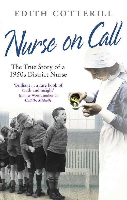 Book cover of Nurse On Call: The True Story of a 1950s District Nurse