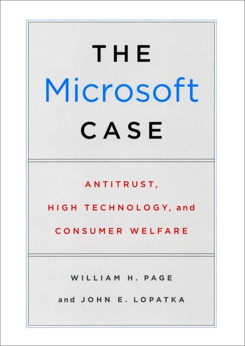 Book cover of The Microsoft Case: Antitrust, High Technology, and Consumer Welfare