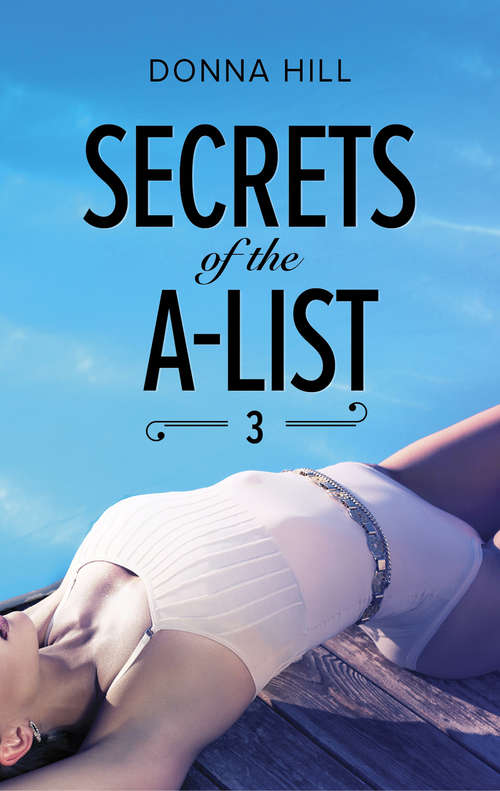 Book cover of Secrets Of The A-List: Secrets Of The A-list (episode 1 Of 12) Secrets Of The A-list (episode 2 Of 12) Secrets Of The A-list (episode 3 Of 12) Secrets Of The A-list (episode 4 Of 12) (ePub edition) (A Secrets of the A-List Title #3)