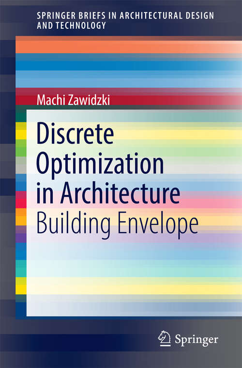 Book cover of Discrete Optimization in Architecture: Building Envelope (SpringerBriefs in Architectural Design and Technology)