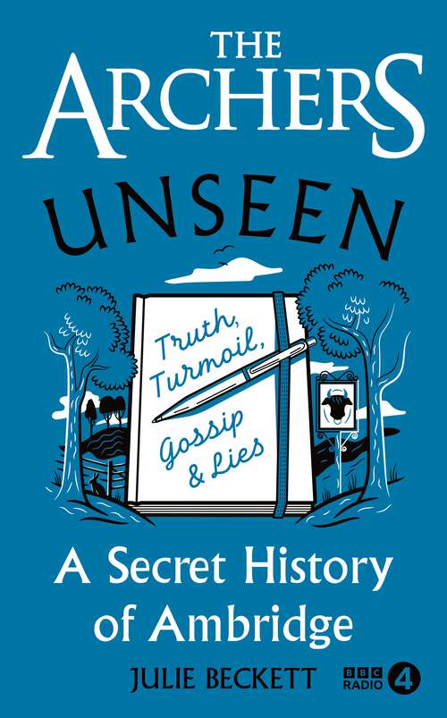 Book cover of The Archers Unseen: A secret history of Ambridge