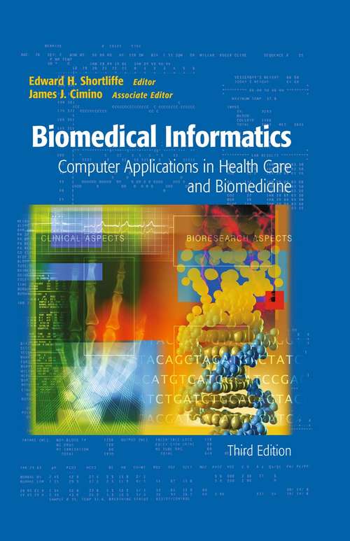 Book cover of Biomedical Informatics: Computer Applications in Health Care and Biomedicine (3rd ed. 2006) (Health Informatics)