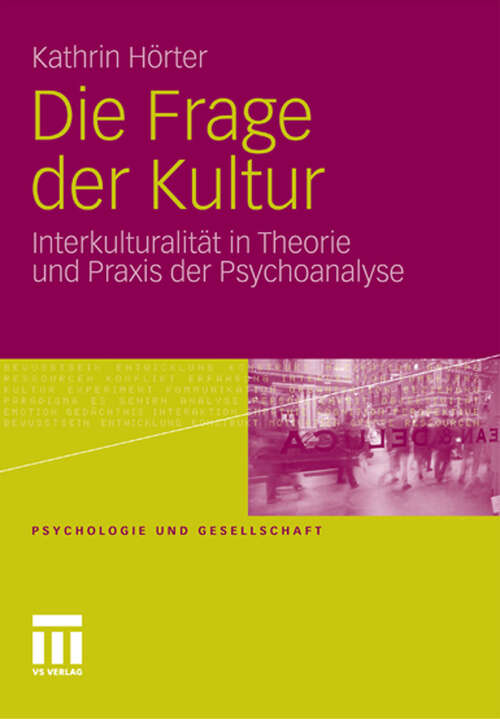 Book cover of Die Frage der Kultur: Interkulturalität in Theorie und Praxis der Psychoanalyse (2011) (Psychologie und Gesellschaft)