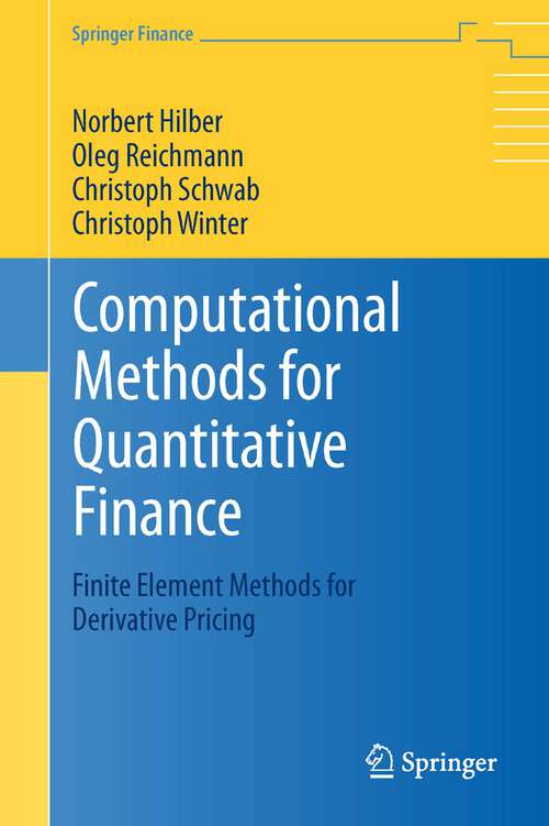 Book cover of Computational Methods for Quantitative Finance: Finite Element Methods for Derivative Pricing (2013) (Springer Finance)