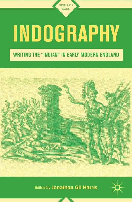 Book cover of Indography: Writing the "Indian" in Early Modern England (2012) (Signs of Race)