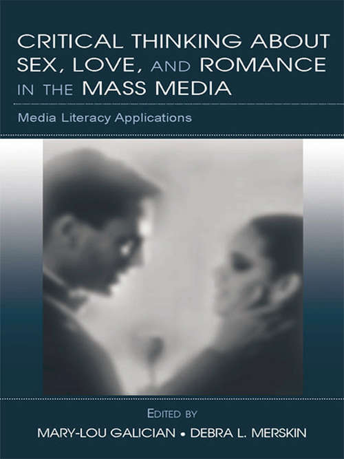 Book cover of Critical Thinking About Sex, Love, and Romance in the Mass Media: Media Literacy Applications (Routledge Communication Series)