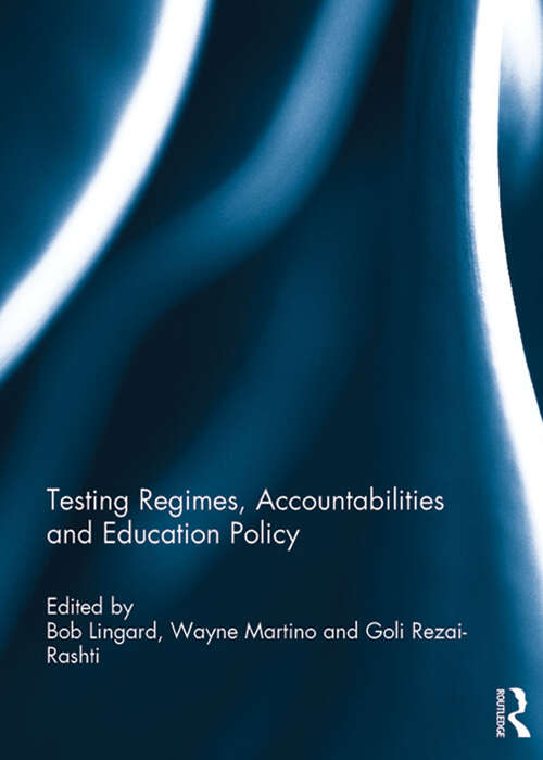 Book cover of Testing Regimes, Accountabilities and Education Policy