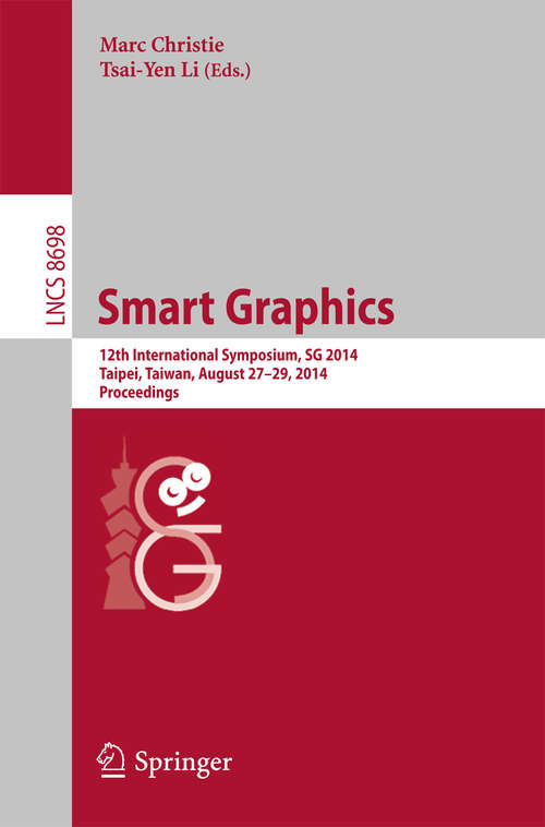 Book cover of Smart Graphics: 12th International Symposium, SG 2014, Taipei, Taiwan, August 27-29, 2014, Proceedings (2014) (Lecture Notes in Computer Science #8698)