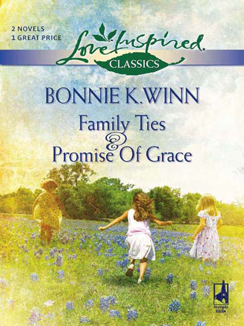 Book cover of Family Ties: Family Ties / Promise Of Grace (Mills & Boon Love Inspired) (ePub First edition)