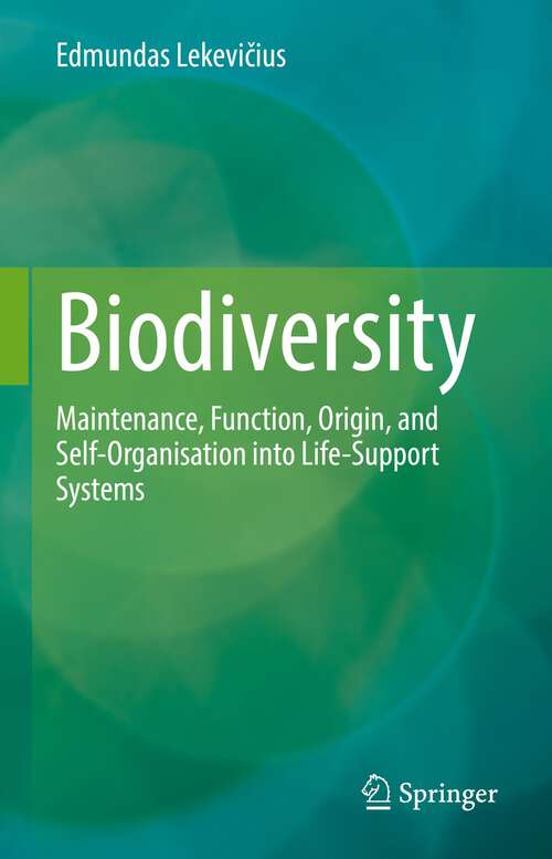 Book cover of Biodiversity: Maintenance, Function, Origin, and Self-Organisation into Life-Support Systems (1st ed. 2022)