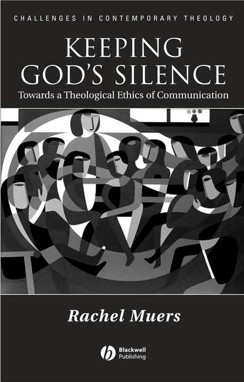 Book cover of Keeping God's Silence: Towards a Theological Ethics of Communication (Challenges in Contemporary Theology)