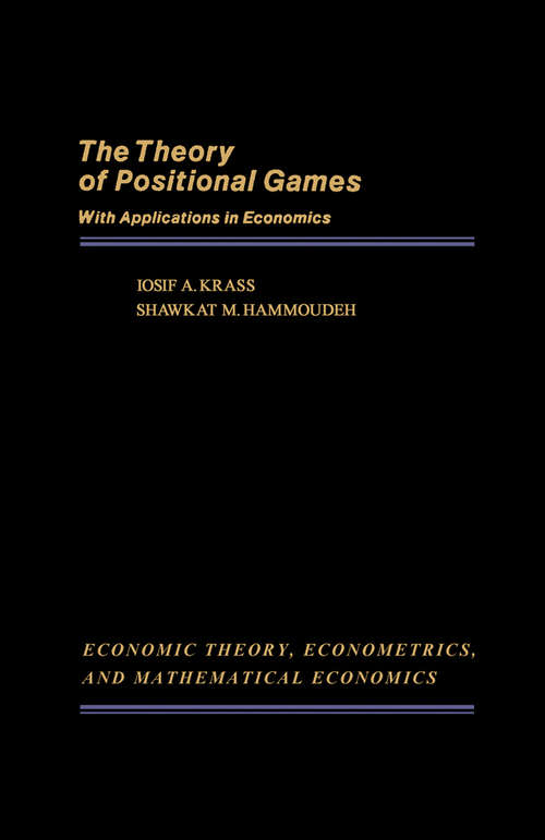 Book cover of The Theory of Positional Games with Applications in Economics