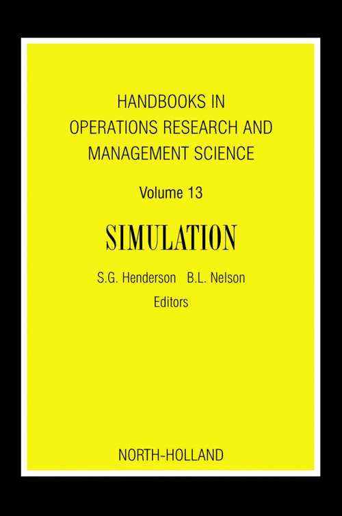 Book cover of Handbooks in Operations Research and Management Science: Simulation (ISSN: Volume 13)