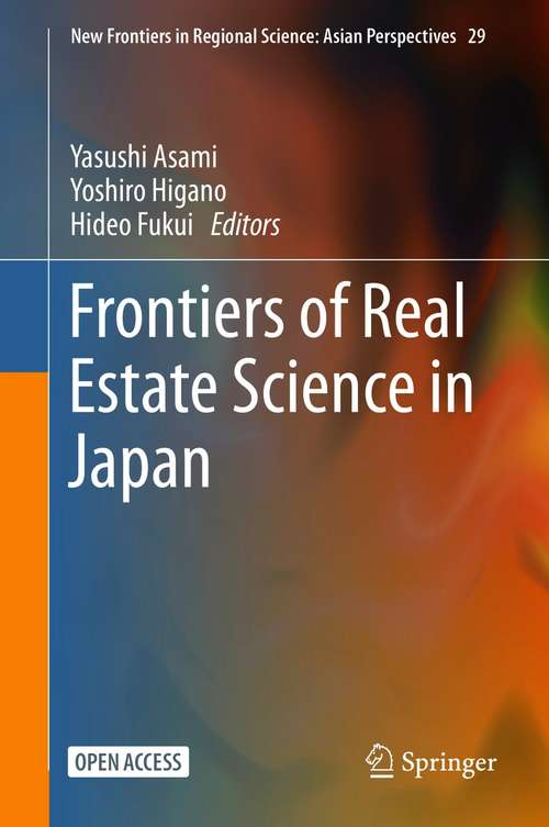 Book cover of Frontiers of Real Estate Science in Japan (1st ed. 2021) (New Frontiers in Regional Science: Asian Perspectives #29)