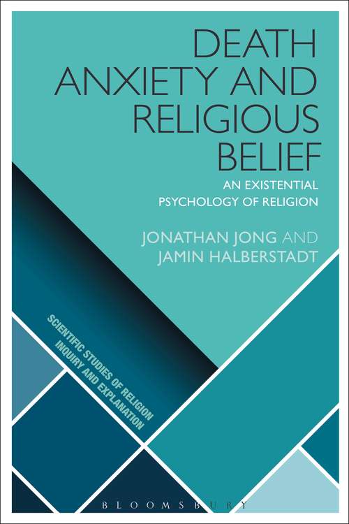 Book cover of Death Anxiety and Religious Belief: An Existential Psychology of Religion (Scientific Studies of Religion: Inquiry and Explanation)