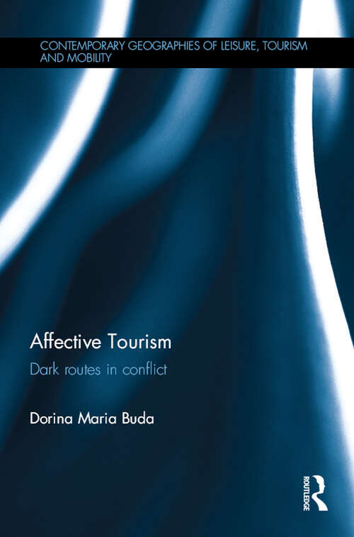 Book cover of Affective Tourism: Dark routes in conflict (Contemporary Geographies of Leisure, Tourism and Mobility)