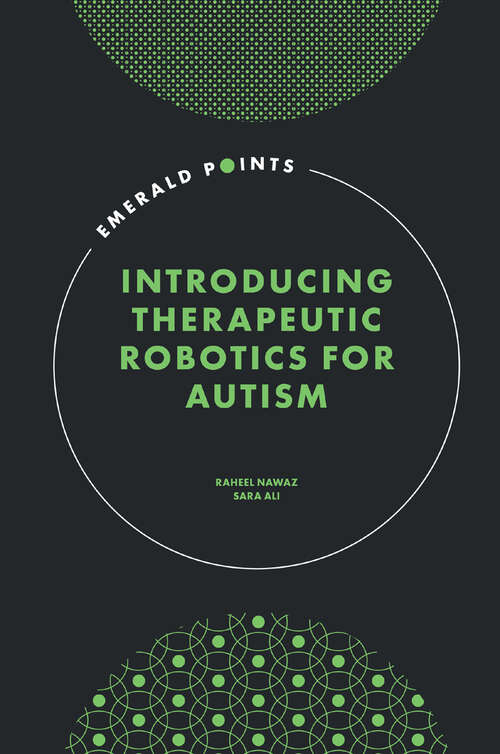 Book cover of Introducing Therapeutic Robotics for Autism (Emerald Points)