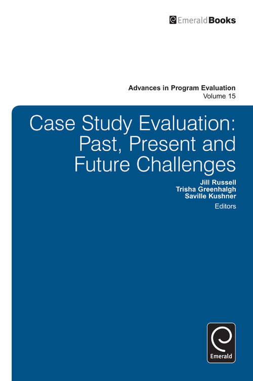 Book cover of Case Study Evaluation: Past, Present and Future Challenges (Advances in Program Evaluation #15)