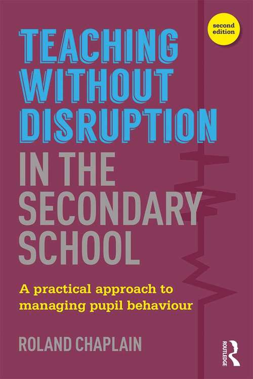 Book cover of Teaching without Disruption in the Secondary School: A Practical Approach to Managing Pupil Behaviour (2)