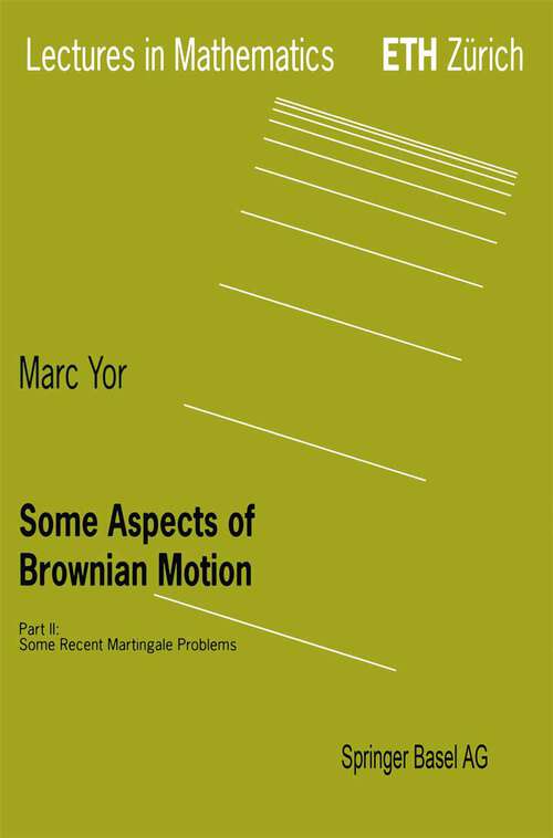 Book cover of Some Aspects of Brownian Motion: Part II: Some Recent Martingale Problems (1997) (Lectures in Mathematics. ETH Zürich)