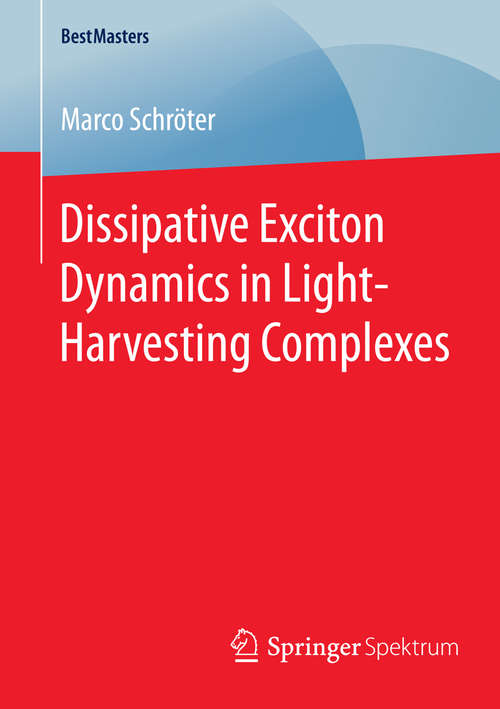 Book cover of Dissipative Exciton Dynamics in Light-Harvesting Complexes (2015) (BestMasters)