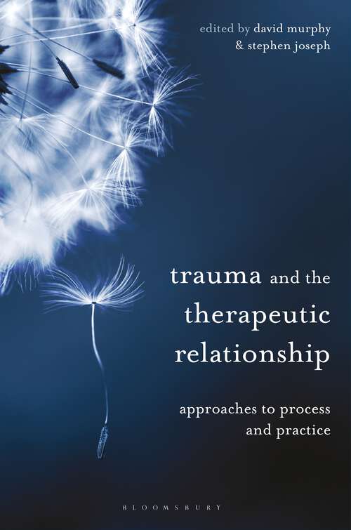 Book cover of Trauma and the Therapeutic Relationship: Approaches to Process and Practice