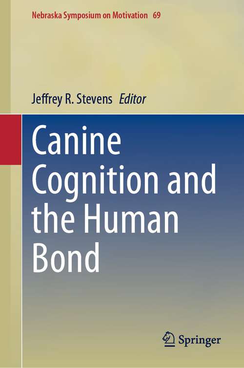 Book cover of Canine Cognition and the Human Bond (1st ed. 2023) (Nebraska Symposium on Motivation #69)