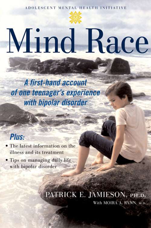 Book cover of Mind Race: A Firsthand Account of One Teenager's Experience with Bipolar Disorder (Adolescent Mental Health Initiative)