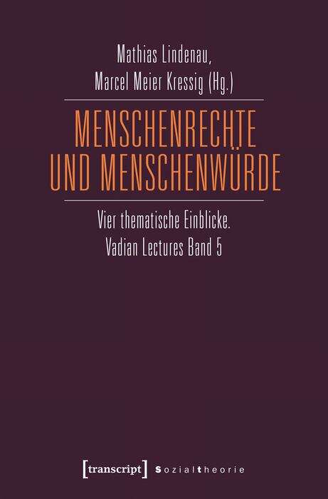 Book cover of Menschenrechte und Menschenwürde: Vier thematische Einblicke. Vadian Lectures Band 5 (Sozialtheorie)