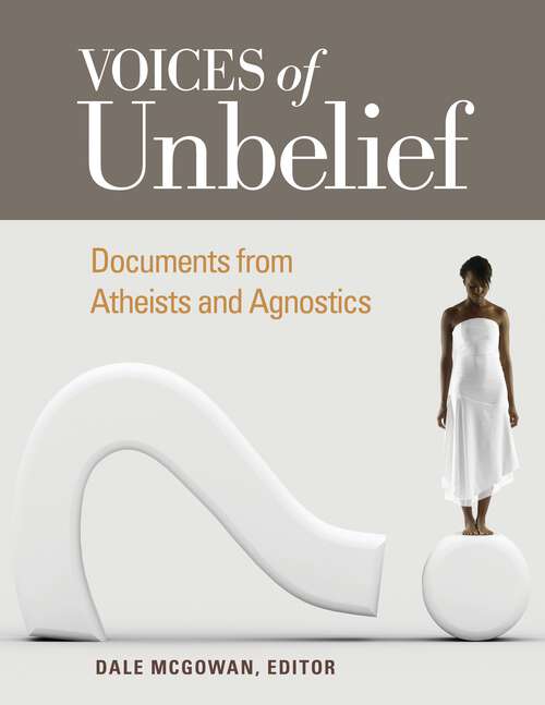 Book cover of Voices of Unbelief: Documents from Atheists and Agnostics (Voices Of An Era Ser.)