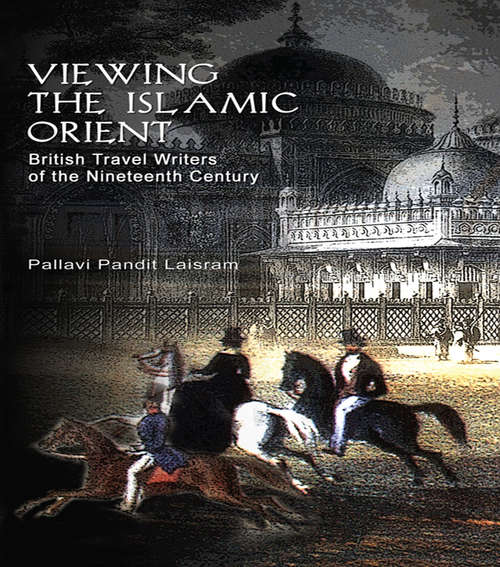 Book cover of Viewing the Islamic Orient: British Travel Writers of the Nineteenth Century