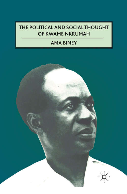 Book cover of The Political and Social Thought of Kwame Nkrumah (2011)