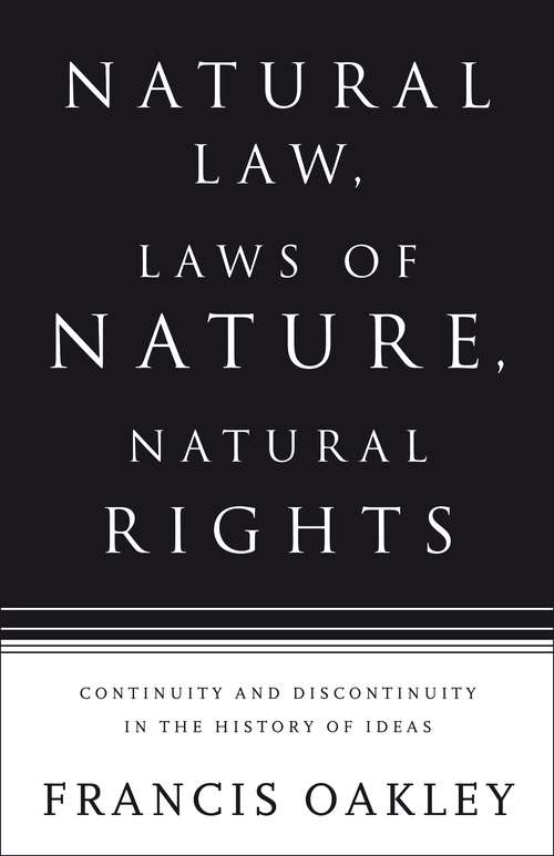 Book cover of Natural Law, Laws of Nature, Natural Rights: Continuity and Discontinuity in the History of Ideas