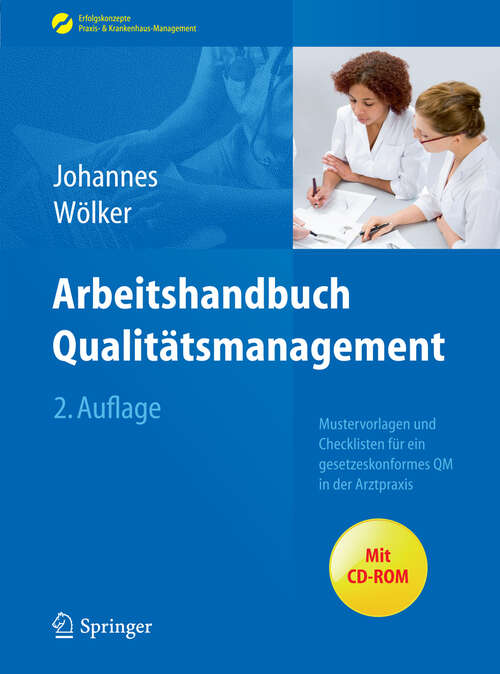 Book cover of Arbeitshandbuch Qualitätsmanagement: Mustervorlagen und Checklisten für ein gesetzeskonformes QM in der Arztpraxis (2. Aufl. 2012) (Erfolgskonzepte Praxis- & Krankenhaus-Management)