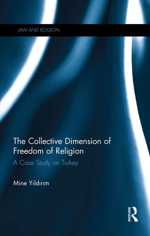 Book cover of The Collective Dimension of Freedom of Religion: A Case Study on Turkey (Law and Religion)