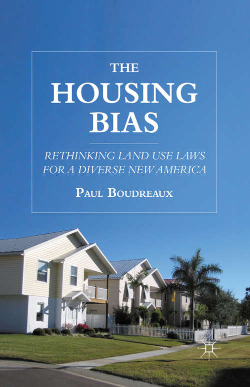 Book cover of The Housing Bias: Rethinking Land Use Laws for a Diverse New America (2011)