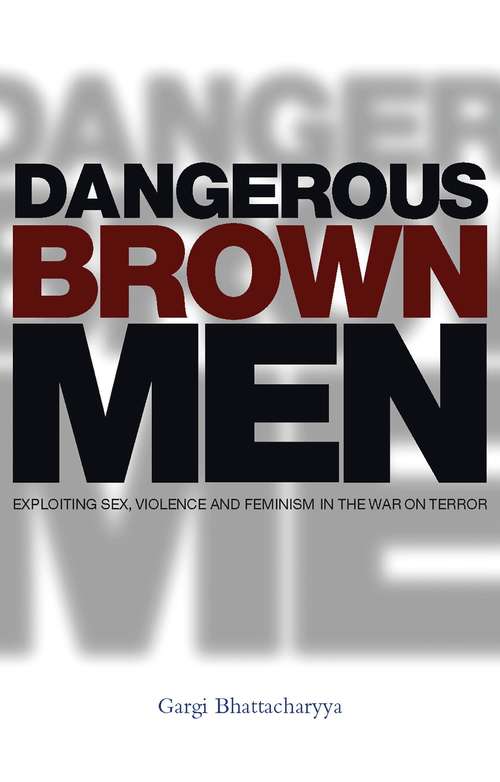 Book cover of Dangerous Brown Men: Exploiting Sex, Violence and Feminism in the 'War on Terror'