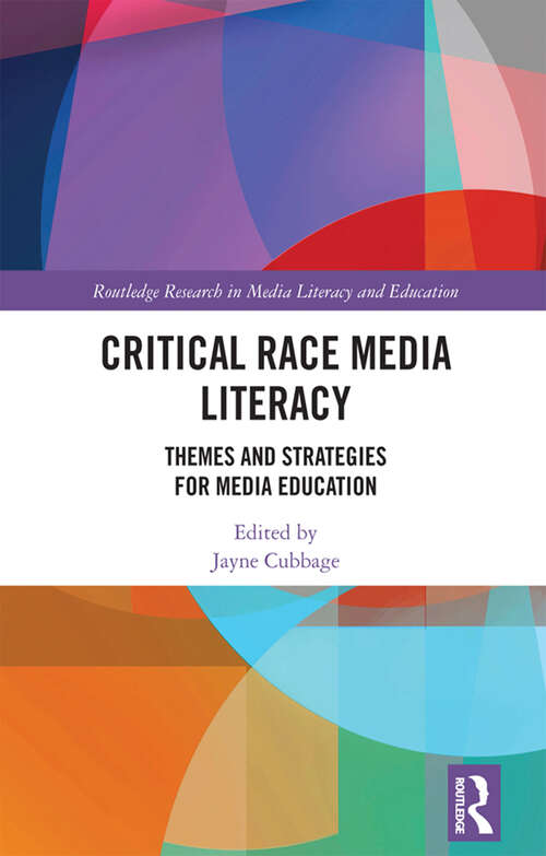 Book cover of Critical Race Media Literacy: Themes and Strategies for Media Education (Routledge Research in Media Literacy and Education)