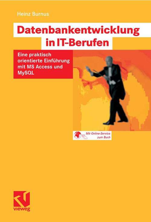 Book cover of Datenbankentwicklung in IT-Berufen: Eine praktisch orientierte Einführung mit MS Access und MySQL (2008)