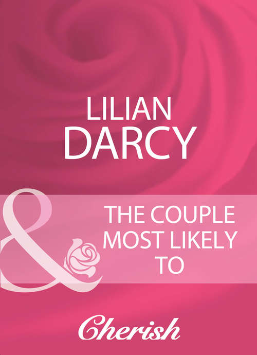 Book cover of The Couple Most Likely To (ePub First edition) (Mills And Boon Cherish Ser.)